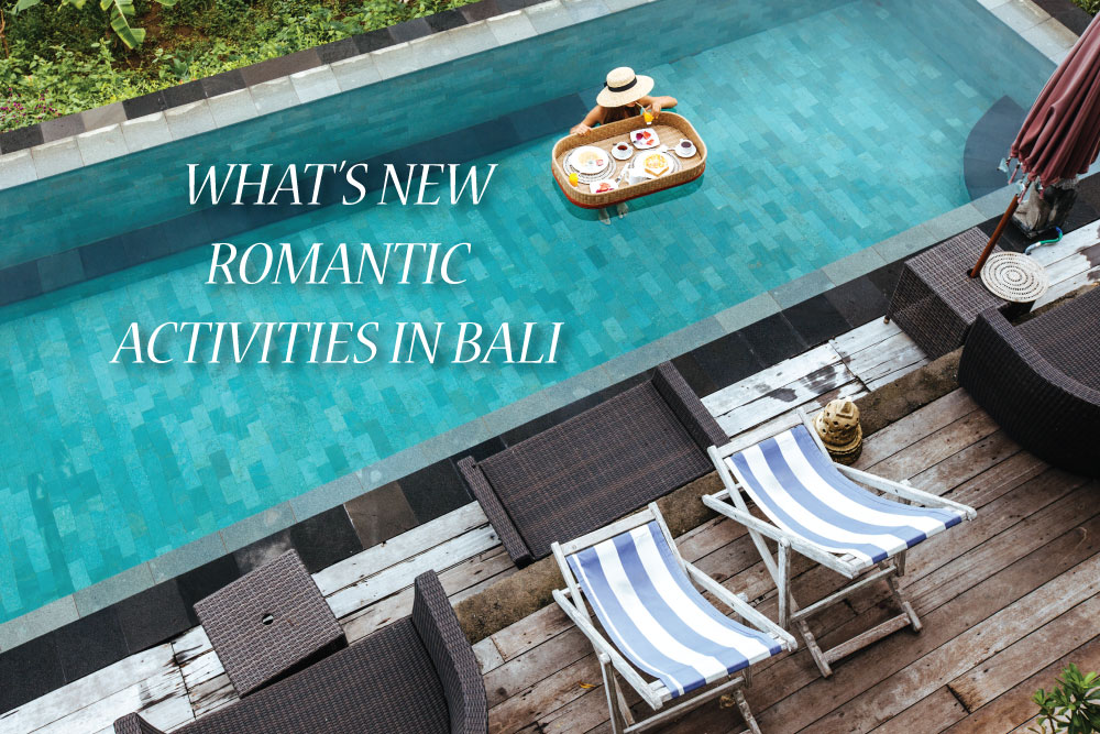 WHAT’S NEW ROMANTIC ACTIVITIES IN BALI
