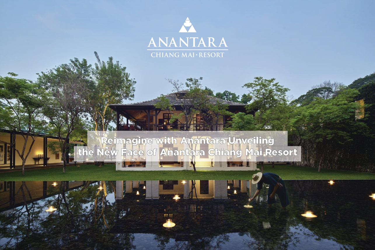 Reimagine with Anantara Unveiling the New Face of Anantara Chiang Mai Resort
