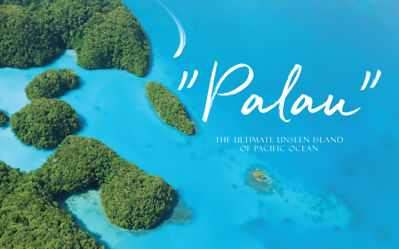 PALAU THE ULTIMATE UNSEEN ISLAND OF PACIFIC OCEAN