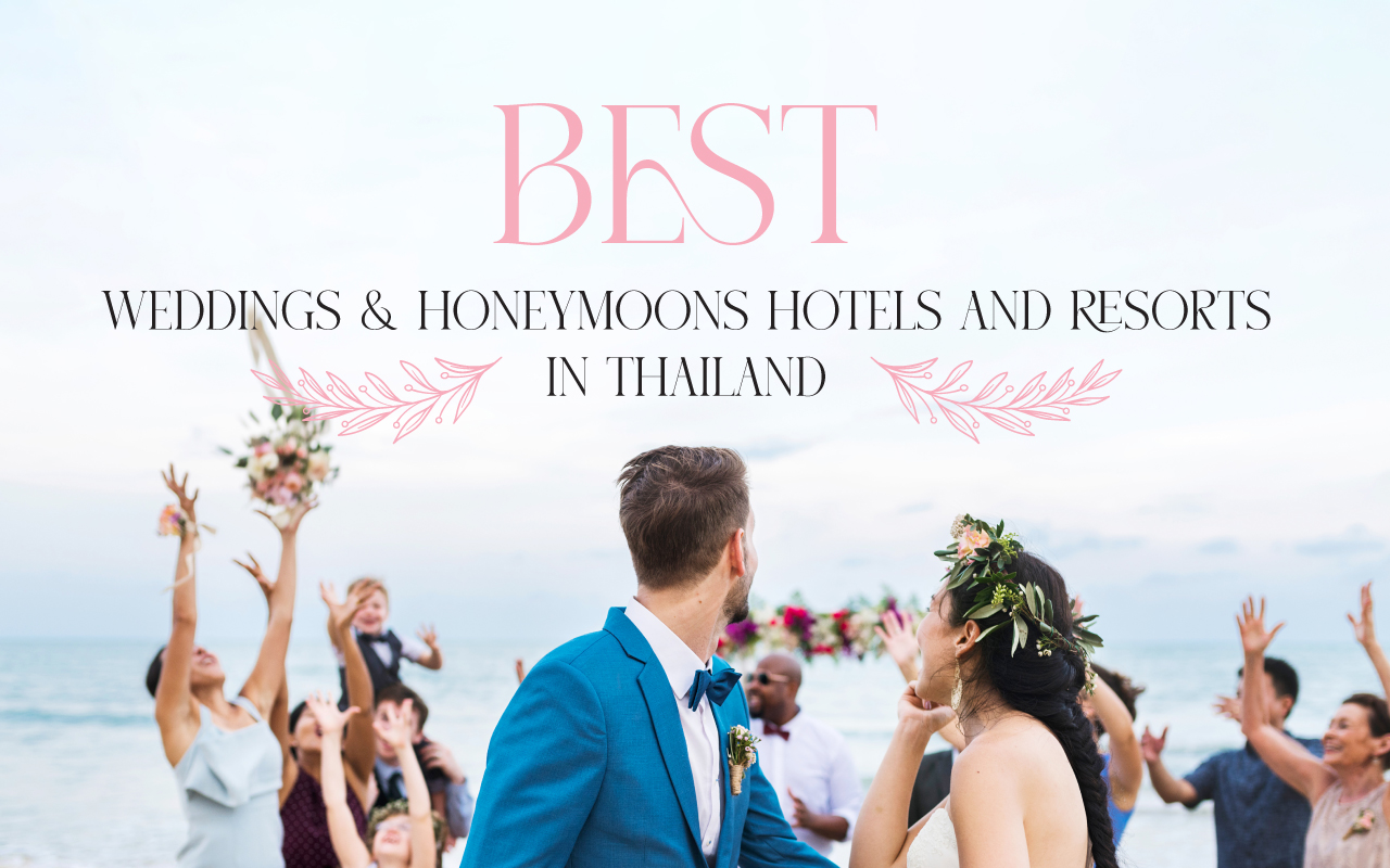 BEST WEDDINGS & HONEYMOONS HOTELS AND RESORTS IN THAILAND