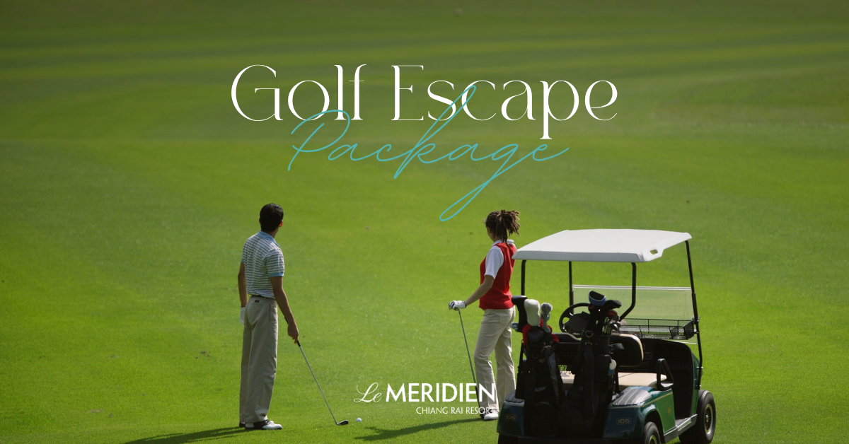 Le Méridien Chiang Rai Resort Unveils Exclusive “Golf Escape Package” for the Ultimate Door-to-Fairway Experience