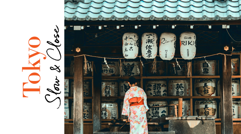 Tokyo, Slow & Close