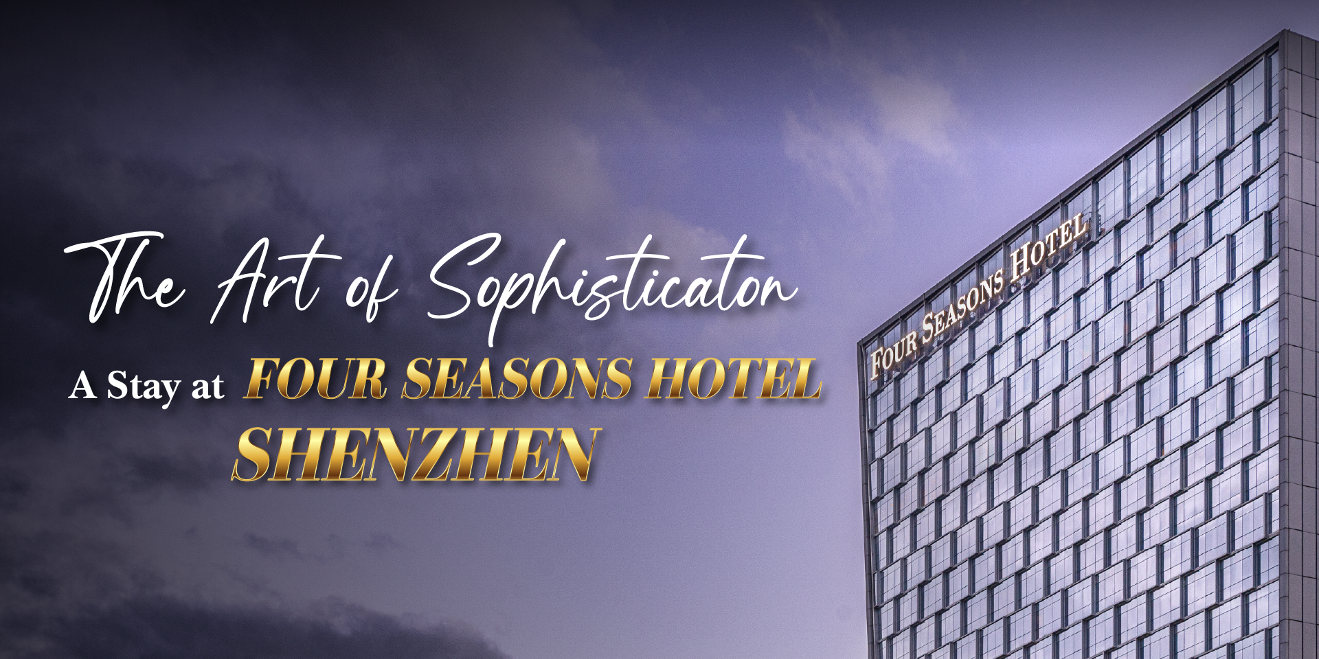 The Art of Sophistication: A Stay at Four Seasons Hotel Shenzhen